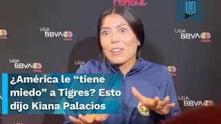 ⚽ ¿América le “tiene miedo” a Tigres 🦅 🐯 Esto dijo Kiana Palacios [upl. by Eibbob]