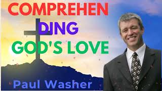 Paul Washer Sermons 2024  Comprehending Gods Love [upl. by Georgianne]