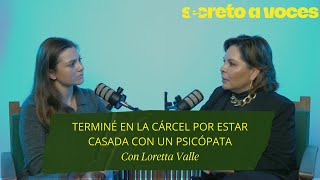 Terminé en la cárcel por estar casada con un psicópata Con Loretta Valle [upl. by Hankins]