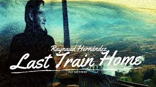 Raynaud HernándezLast Train HomePat Metheny [upl. by Rhodie876]