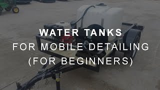 Water Tanks for Mobile Detailing  Sizes amp Setup for Beginners [upl. by Ciapha]