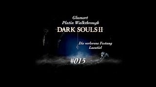 Dark Souls 2  Platinum Trophy Walkthrough  PS3DEHD  015  Die verlorene Festung Lucatiel [upl. by Ameehs69]