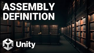 Tuto Unity  Organiser amp Optimiser le code Assembly Definition [upl. by Elodie]