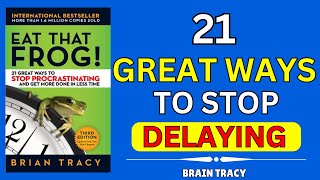 Eat That Frog  21 Great Ways to Stop Procrastinating by Brian Tracy Audiobook [upl. by Annim454]