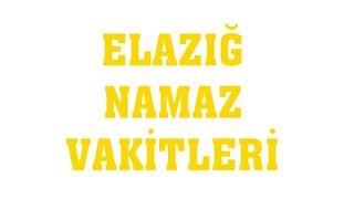 Elazığ Namaz Vakitleri [upl. by Albertine]