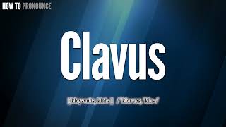 Clavus Pronunciation  How to Pronounce say Clavus CORRECTLY  Meaning Definition [upl. by Ymmij]