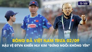 Bóng đá VN trưa 29 Hậu vệ ĐTVN khiến HLV Kim quotđứng ngồi không yênquot HLV Park không gửi CV bừa bãi [upl. by Avram]