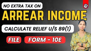 Save Tax on Arrear Income Calculate Relief us 891 amp File Form 10E  Tax Relief on Arrears [upl. by Deuno]