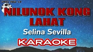 NILUNOK KONG LAHAT  SELINA SEVILLA KARAOKE [upl. by Mcgray]