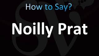 How to Pronounce Noilly Prat CORRECTLY [upl. by Betti]