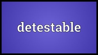 Detestable Meaning [upl. by Legna]