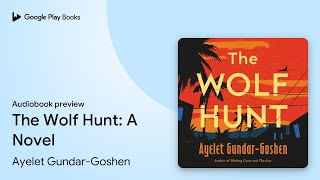 The Wolf Hunt A Novel by Ayelet GundarGoshen · Audiobook preview [upl. by Constanta]