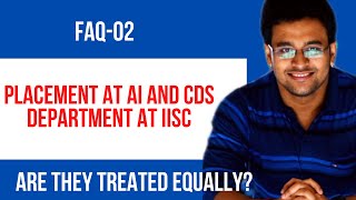 FAQ02  Is placement at AICDS department is equally good like CSA at IISc [upl. by Rivkah]