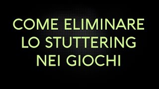 COME ELIMINARE LO STUTTERING NEI GIOCHI  nVidia [upl. by Ettenauq]