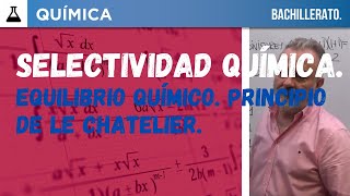 SELECTIVIDAD QUÍMICA 2024 U  I B EQUILIBRIO QUÍMICO PRINCIPIO DE LE CHATELIER [upl. by Matejka477]