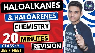 Haloalkanes and Haloarenes Class 12  Organic Chemistry  For JEE amp NEET Full Revision In 20 Minutes [upl. by Retsevlis]