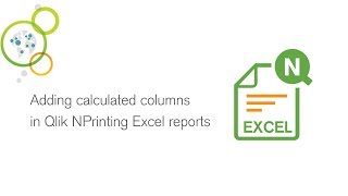 Adding calculated columns in Qlik NPrinting Excel reports [upl. by Llenrev971]