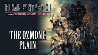 FFXII The Zodiac Age OST The Ozmone Plain [upl. by Honey]