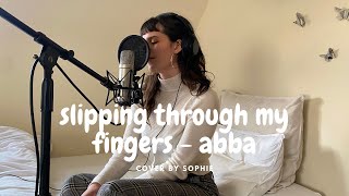 Slipping Through My Fingers  ABBA cover by Sophie [upl. by Akiehs]