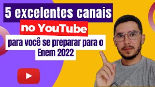 5 EXCELENTES CANAIS PARA VOCÊ SE PREPARAR PARA O ENEM 2022 [upl. by Ingelbert795]