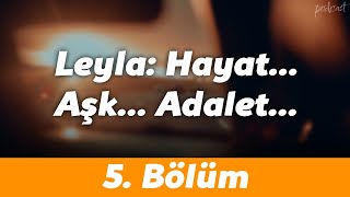 podcast  Leyla Hayat Aşk Adalet 5 Bölüm  HD Full İzle podcast 4 [upl. by Jed]