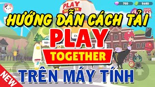 Cách tải Play Together trên máy tính PC và Laptop mới nhất [upl. by Nylatsirhc]