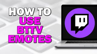 How to Use BTTV Emotes on Twitch Step by Step [upl. by Aida367]