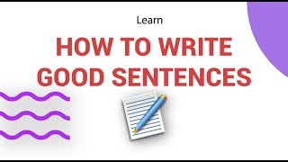 How to write good sentences [upl. by Tlevesoor]