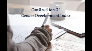 Construction of Gender Development Index [upl. by Marino856]