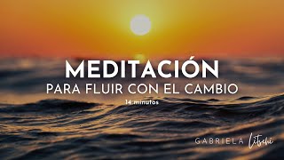 🌱 MEDITACIÓN guiada para AFRONTAR EL CAMBIO y fluir con la vida 🦋 GabrielaLitschi [upl. by Etana]