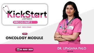 MRCOG Part 2  KickStart Series  Oncology Module  Dr Upasana Palo [upl. by Idnas]