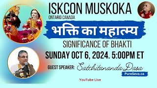 ISKCON MUSKOKA On Canada Presents भक्ति का महात्म्य  Significance of Bhakti by Satchitananda Dasa [upl. by Eizus394]