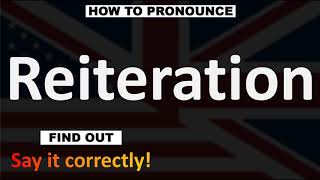 How to Pronounce Reiteration 2 WAYS UKBritish Vs USAmerican English Pronunciation [upl. by Eniarol]