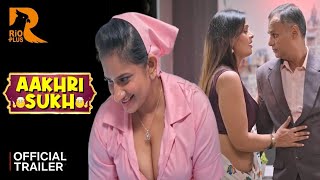 Aakhri Sukh  Official Trailer  Rio Plus Ott  Malvika Tomer  Jonita DCruz Upcoming Web Series [upl. by Kcirdla]