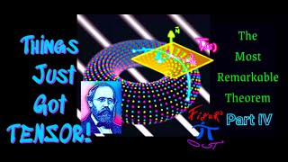 Things Just got TENSOR  The Most Remarkable Theorem Part IV [upl. by Marj703]