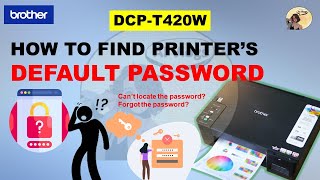 HOW TO FIND PRINTERS DEFAULT PASSWORD  BROTHER DCPT420W [upl. by Jenna]