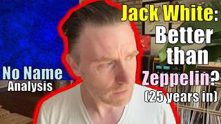 Is Jack White better than Led Zeppelin 25 years in “No Name” analysis [upl. by Norman]