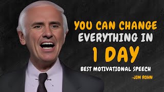 YOU CAN CHANGE EVERYTHING IN 1 DAY  JIM ROHN MOTIVATION [upl. by Hilliard272]