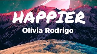 Olivia Rodrigo  HAPPIER  Lyrics [upl. by Orv614]