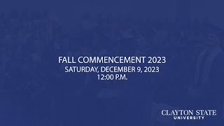 Clayton State University  Fall 2023 Commencement Live Stream Sat December 9 2023 1200 PM [upl. by Nerad425]