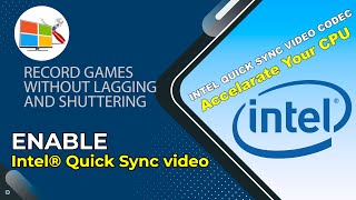 How to enable and use Intel® Quick Sync video codec Bandicam 🧬 Record Game Without Lag Now [upl. by Eibbed]