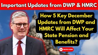 State Pension amp Benefits 5 December Changes You Can’t Miss from DWP and HMRC [upl. by Eillac]