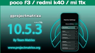 Project Matrixx v1053 Official Poco F3 MI 11X Redmi k40 Android 14 Alioth Aliothin [upl. by Ahsonek]