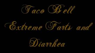 Taco Bell Extreme Farts and Diarrhea [upl. by Weinrich]