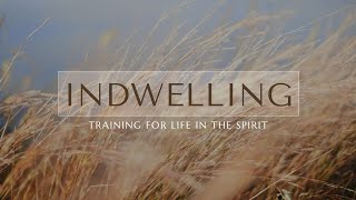 Indwelling Week Three  Grieving with the Holy Spirit [upl. by Riegel]