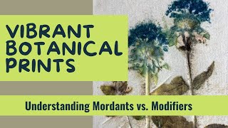 The Secret to Vibrant Botanical Prints Mordants vs Modifiers [upl. by Rillings892]