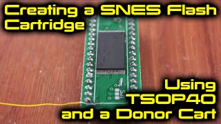 Creating a SNES Flash Cart using TSOP40 and a Donor Cart [upl. by Servetnick]