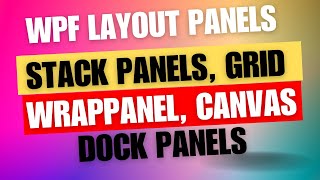 C WPF Tutorial  Stack Panels WrapPanel Grid Canvas amp Dock Panels [upl. by Lalat]