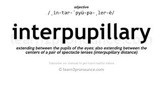 Pronunciation of Interpupillary  Definition of Interpupillary [upl. by Scharaga]