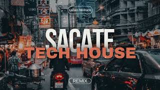 Sacate Tech House Remix Lazaro Medrano [upl. by Elleahcim174]